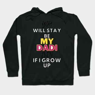 my dadi even if i grow up Hoodie